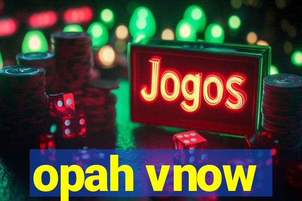 opah vnow